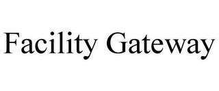 FACILITY GATEWAY