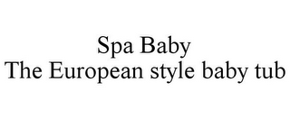 SPA BABY THE EUROPEAN STYLE BABY TUB