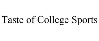 TASTE OF COLLEGE SPORTS