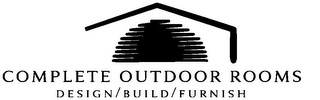 COMPLETE OUTDOOR ROOMS DESIGN/BUILD/FURNISH