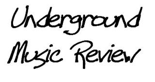 UNDERGROUND MUSIC REVIEW