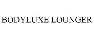 BODYLUXE LOUNGER