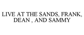 LIVE AT THE SANDS, FRANK, DEAN , AND SAMMY