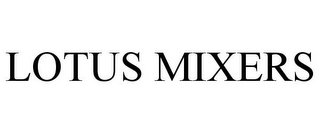 LOTUS MIXERS