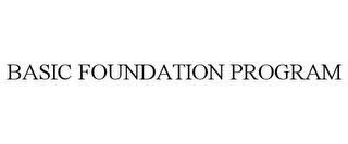 BASIC FOUNDATION PROGRAM