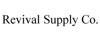 REVIVAL SUPPLY CO.