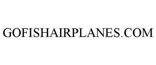 GOFISHAIRPLANES.COM