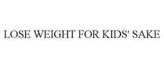 LOSE WEIGHT FOR KIDS' SAKE