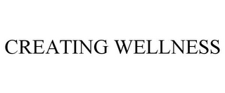 CREATING WELLNESS