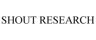 SHOUT RESEARCH