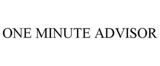 ONE MINUTE ADVISOR