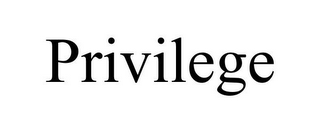 PRIVILEGE