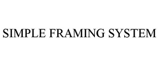 SIMPLE FRAMING SYSTEM