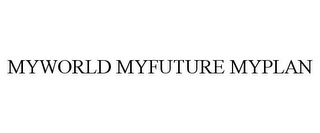 MYWORLD MYFUTURE MYPLAN