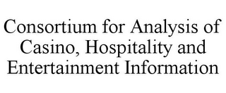 CONSORTIUM FOR ANALYSIS OF CASINO, HOSPITALITY AND ENTERTAINMENT INFORMATION