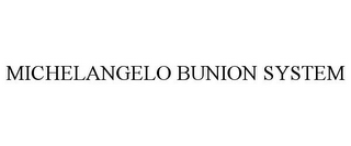 MICHELANGELO BUNION SYSTEM