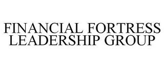 FINANCIAL FORTRESS LEADERSHIP GROUP