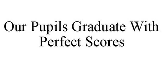 OUR PUPILS GRADUATE WITH PERFECT SCORES