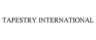 TAPESTRY INTERNATIONAL