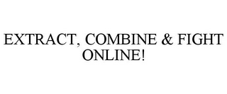 EXTRACT, COMBINE & FIGHT ONLINE!