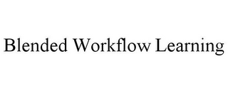 BLENDED WORKFLOW LEARNING