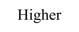 HIGHER