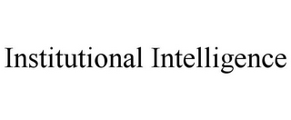 INSTITUTIONAL INTELLIGENCE