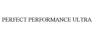 PERFECT PERFORMANCE ULTRA