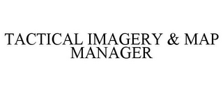 TACTICAL IMAGERY & MAP MANAGER