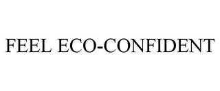 FEEL ECO-CONFIDENT