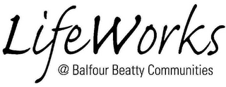 LIFEWORKS @ BALFOUR BEATTY COMMUNITIES