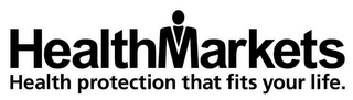 HEALTHMARKETS HEALTH PROTECTION THAT FITS YOUR LIFE.