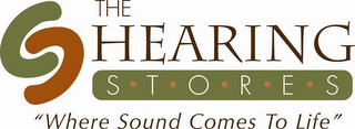 THE HEARING S · T · O · R · E · S "WHERE SOUND COMES TO LIFE"