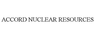 ACCORD NUCLEAR RESOURCES