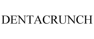DENTACRUNCH