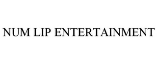 NUM LIP ENTERTAINMENT