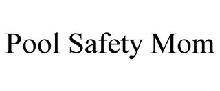 POOL SAFETY MOM
