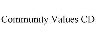 COMMUNITY VALUES CD