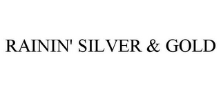 RAININ' SILVER & GOLD