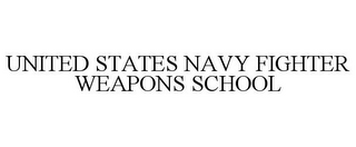 UNITED STATES NAVY FIGHTER WEAPONS SCHOOL