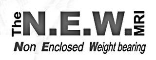 THE N.E.W. MRI NON ENCLOSED WEIGHT BEARING