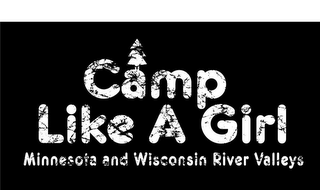 CAMP LIKE A GIRL MINNESOTA AND WISCONSIN RIVER VALLEYS