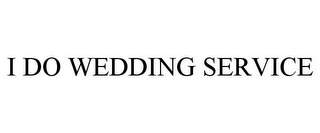 I DO WEDDING SERVICE