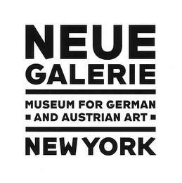 NEUE GALERIE MUSEUM FOR GERMAN AND AUSTRIAN ART NEW YORK