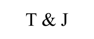 T & J