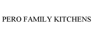 PERO FAMILY KITCHENS