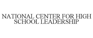 NATIONAL CENTER FOR HIGH SCHOOL LEADERSHIP