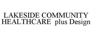 LAKESIDE COMMUNITY HEALTHCARE PLUS DESIGN