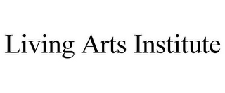 LIVING ARTS INSTITUTE