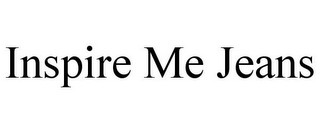 INSPIRE ME JEANS